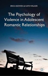 Cover image for The Psychology of Violence in Adolescent Romantic Relationships