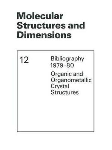 Molecular Structures and Dimensions: Bibliography 1979-80 Organic and Organometallic Crystal Structures