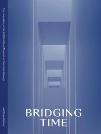 Cover image for Bridging Time: The New Kmska: Museum of Fine Arts Antwerp