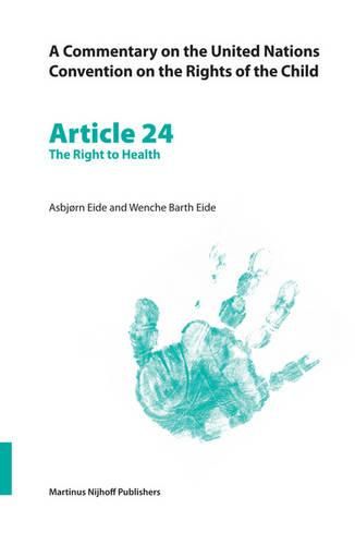 Cover image for A Commentary on the United Nations Convention on the Rights of the Child, Article 24: The Right to Health