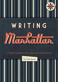 Cover image for Writing Manhattan: A Literary Guide to the Usual and Unusual