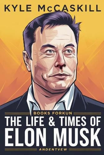 Cover image for The Life & Times Of Elon Musk