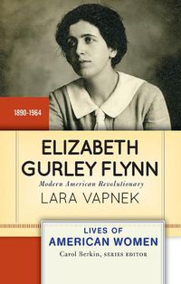 Cover image for Elizabeth Gurley Flynn: Modern American Revolutionary