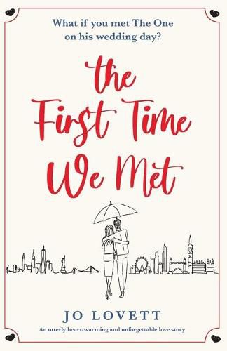 The First Time We Met: An utterly heart-warming and unforgettable love story