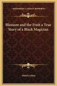 Cover image for Blossom and the Fruit a True Story of a Black Magician