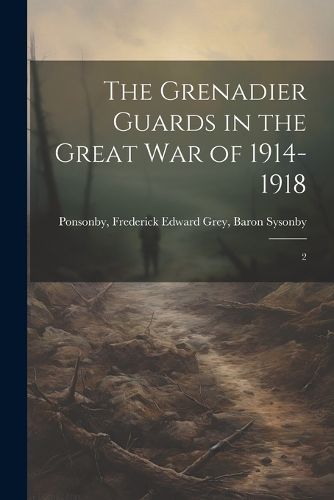 Cover image for The Grenadier Guards in the Great war of 1914-1918