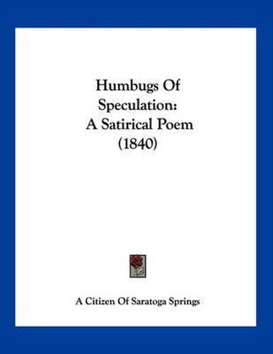 Cover image for Humbugs of Speculation: A Satirical Poem (1840)