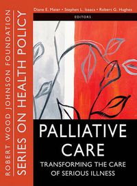 Cover image for Palliative Care: Transforming the Care of Serious Illness