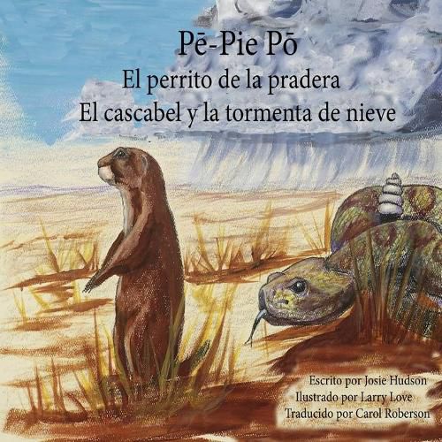 Cover image for P&#275;-Pie-P&#333; El perrito de la pradera: El cascabel y la tormenta de nieve
