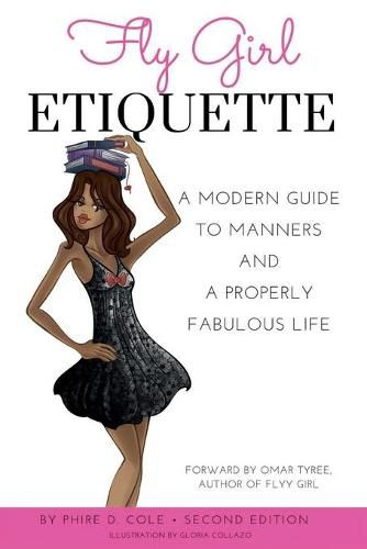 Cover image for Fly Girl Etiquette: A Modern Guide To Manners and A Properly Fabulous Life