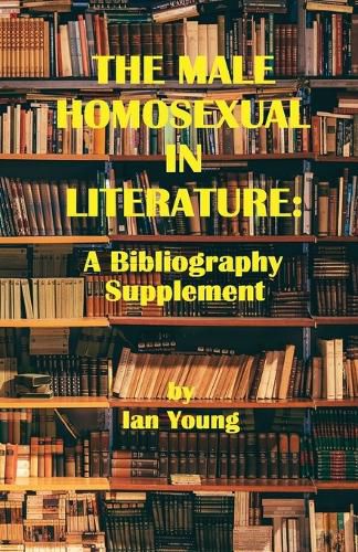Cover image for The Male Homosexual in Literature: A Bibliography Supplement