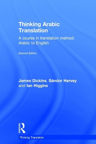 Thinking Arabic Translation: A Course in Translation Method: Arabic to English