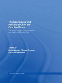 Cover image for The Economics and Politics of Oil in the Caspian Basin: The Redistribution of Oil Revenues in Azerbaijan and Central Asia