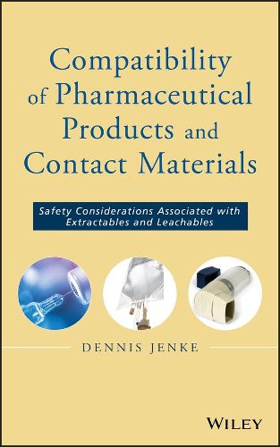 Cover image for Compatibility of Pharmaceutical Solutions and Contact Materials: Safety Assessments of Extractables and Leachables for Pharmaceutical Products