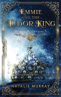 Cover image for Emmie and the Tudor King