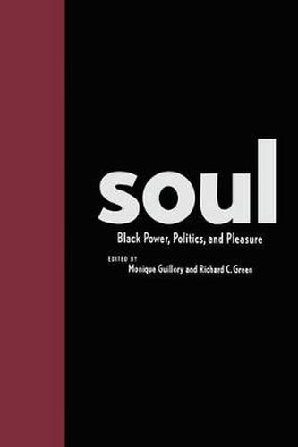 Cover image for Soul: Black Power, Politics, and Pleasure