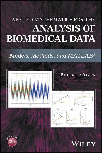 Cover image for Applied Mathematics for the Analysis of Biomedical Data - Models, Methods, and MATLAB (R)