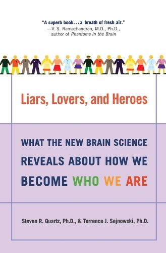 Liars, Lovers, and Heroes: What the New Brain Science Reveals about How We Become Who We Are