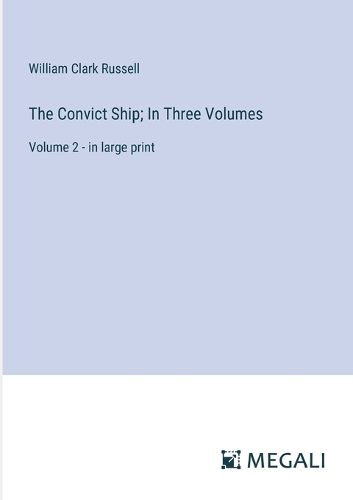 Cover image for The Convict Ship; In Three Volumes