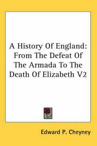 Cover image for A History of England: From the Defeat of the Armada to the Death of Elizabeth V2