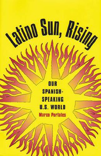 Cover image for Latino Sun Rising: Our Spanish-speaking U.S. World