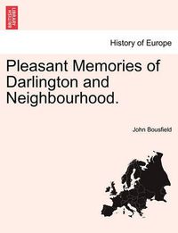 Cover image for Pleasant Memories of Darlington and Neighbourhood.