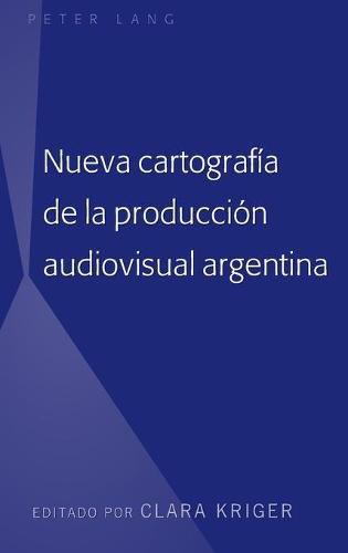 Cover image for Nueva Cartografia de la Produccion Audiovisual Argentina