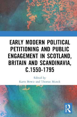 Cover image for Early Modern Political Petitioning and Public Engagement in Scotland, Britain and Scandinavia, c.1550-1795