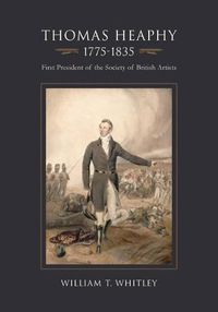 Cover image for Thomas Heaphy, 1775-1835, First President of the Society of British Artists