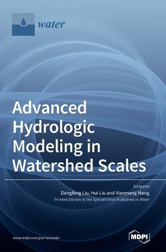Cover image for Advanced Hydrologic Modeling in Watershed Scales