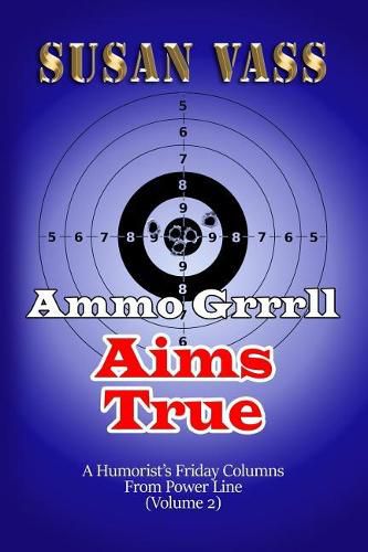 Cover image for Ammo Grrrll Aims True: A Humorist's Friday Columns For Powerline (Volume 2)