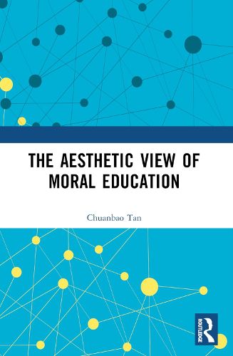 Cover image for The Aesthetic View of Moral Education