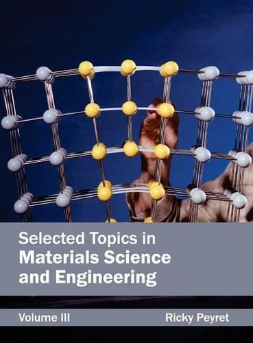 Cover image for Selected Topics in Materials Science and Engineering: Volume III