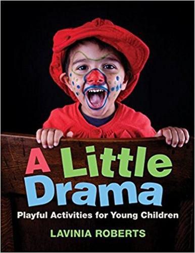 Cover image for A Little Drama: Playful Activities for Young Children