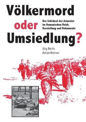 Cover image for Voelkermord oder Umsiedlung?: Das Schicksal der Armenier im Osmanischen Reich. Darstellung und Dokumente