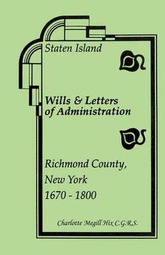 Cover image for Staten Island Wills and Letters of Administration, Richmond County, New York, 1670-1800