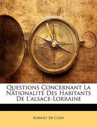 Cover image for Questions Concernant La Nationalit Des Habitants de L'Alsace-Lorraine