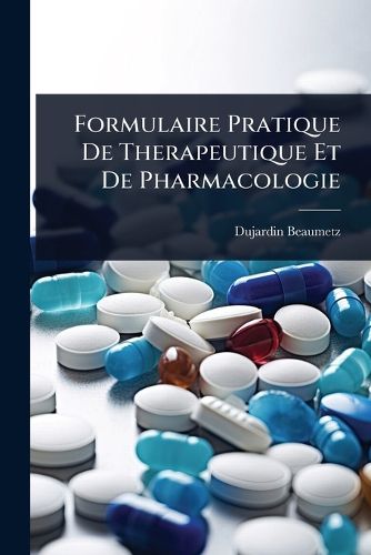 Cover image for Formulaire Pratique De Therapeutique Et De Pharmacologie