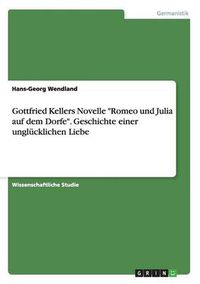 Cover image for Gottfried Kellers Novelle Romeo und Julia auf dem Dorfe. Geschichte einer unglucklichen Liebe