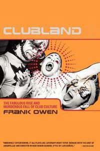 Cover image for Clubland: The Fabulous Rise and Murderous Fall of Club Culture