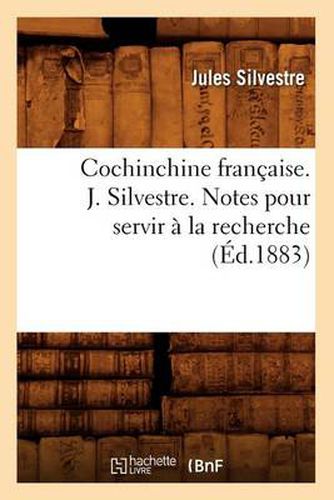 Cochinchine Francaise. J. Silvestre. Notes Pour Servir A La Recherche (Ed.1883)