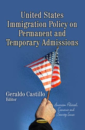 Cover image for United States Immigration Policy on Permanent & Temporary Admissions