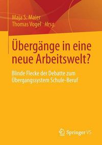 Cover image for UEbergange in eine neue Arbeitswelt?: Blinde Flecke der Debatte zum UEbergangssystem Schule-Beruf