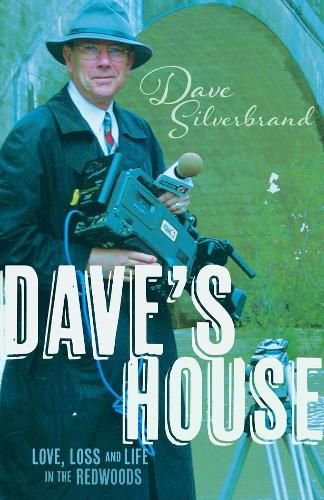 Cover image for Dave's House: Love, Loss and Life in the Redwoods