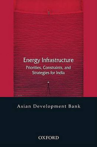 Cover image for Energy Infrastructure: Priorities, Constraints, and Strategies for India