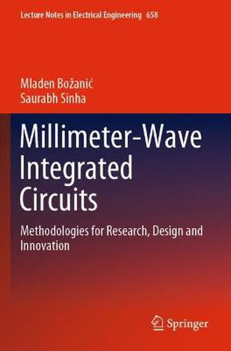 Millimeter-Wave Integrated Circuits: Methodologies for Research, Design and Innovation