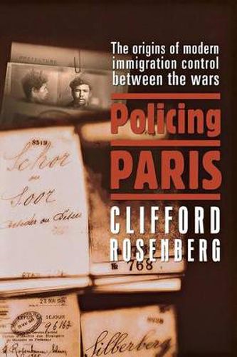 Cover image for Policing Paris: The Origins of Modern Immigration Control Between the Wars