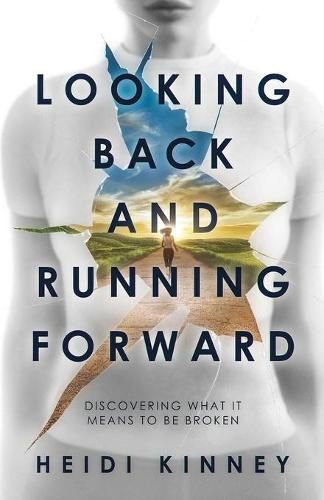 Cover image for Looking Back and Running Forward: Discovering what it means to be broken