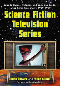 Cover image for Science Fiction Television Series: Episode Guides, Histories, and Casts and Credits for 62 Prime-time Shows, 1959-1989