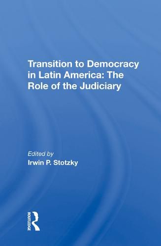 Cover image for Transition To Democracy In Latin America: The Role Of The Judiciary